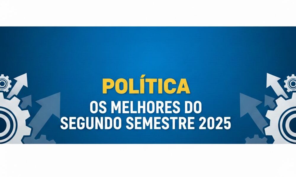 Política: os melhores do semestre